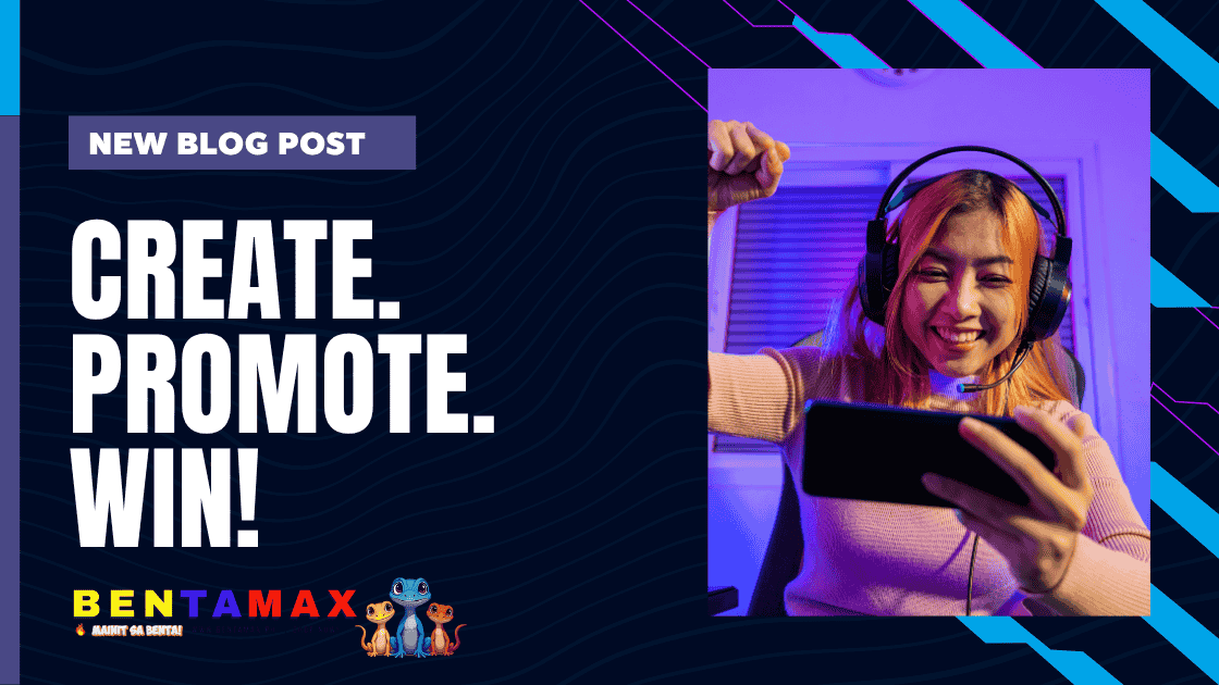 #BentaMoSaBentaMax - Create. Promote. Win!